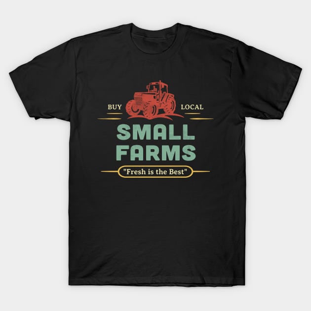 Small Farms Buy Local Outdoor Market Tractor Farmers Retro T-Shirt by Pine Hill Goods